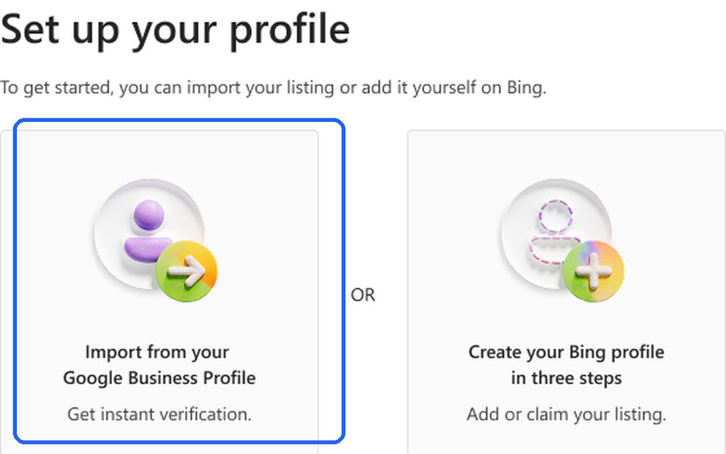 Bing Places "Set up your profile" screen offering two options: Import from your Google Business Profile with instant verification, or create your Bing profile manually in three steps. The import option is highlighted.